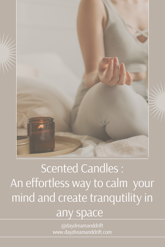 Scented Candles: An effortless way to calm your mind and create tranqutility in any space